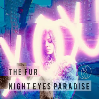 Night Eyes Paradise by The Fur