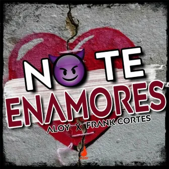 No Te Enamores by Aloy