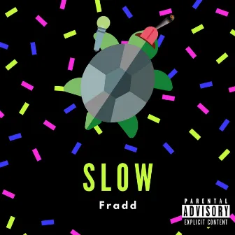 Slow by Fradd