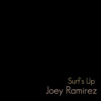 Surf's Up by Joey Ramirez