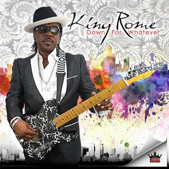 Down for Whatever by King Rome