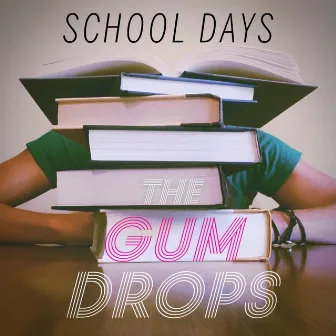 School Days by The Gum Drops