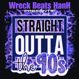 Straight Outta The 90's by Wreck Beats Hanh