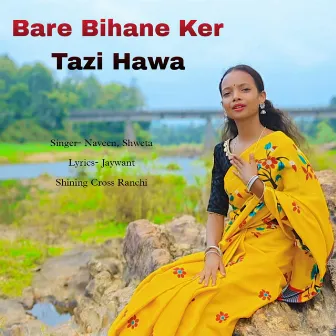 Bare Bihane Ker Tazi Hawa by 