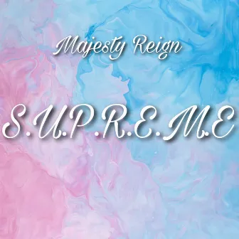 S.U.P.R.E.M.E by Majesty Reign