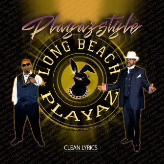 Playazstyle (Clean Lyrics) by Long Beach Playaz