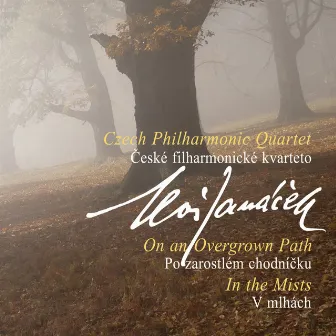 Janácek: On an Overgrown Path & In the Mists by Czech Philharmonic Quartet