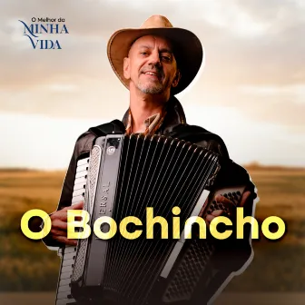 O Bochincho - O Melhor da Minha Vida by Carlos Magrão