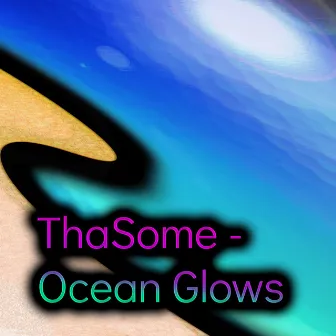 Ocean Glows by Tha Some