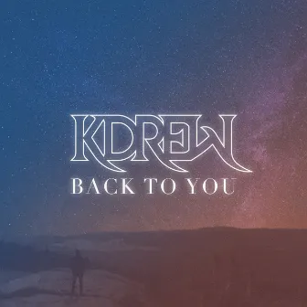 Back to You by KDrew