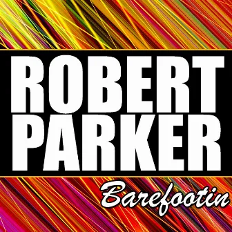 Barefootin' by Robert Parker