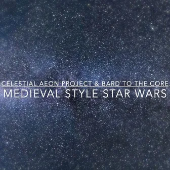 Medieval Style Star Wars by Bard to the Core