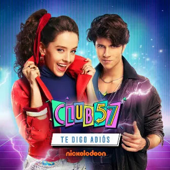 Te Digo Adiós (feat. Fefi Oliveira) by Club 57 Cast