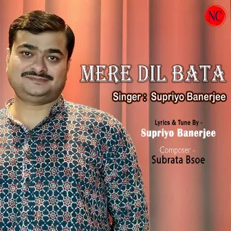 Mere Dil Bata by Supriyo Banerjee