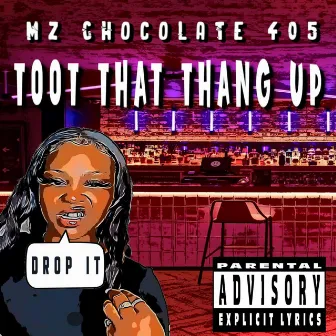 Toot That Thang Up by Mz Chocolate