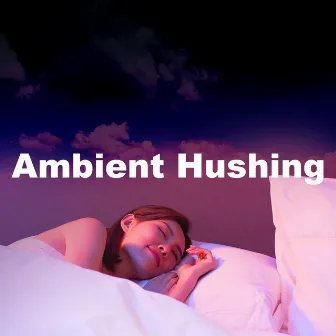 Ambient Hushing by Hotday & The Dreamteam