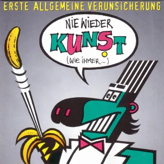 Nie wieder Kunst (Wie immer...) by EAV (Erste Allgemeine Verunsicherung)