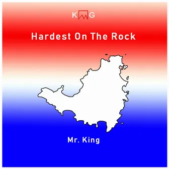 Hardest on the Rock by Mr. King