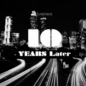 10 Years Later by SlayerTracks