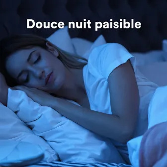 Douce Nuit Paisible by Musique instrumentale pour dormir