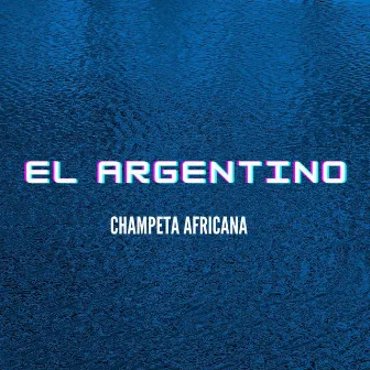 El Argentino-Champeta Africana by Champeta & Mas Naa