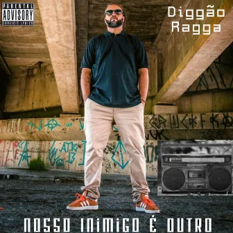 Nosso Inimigo É Outro by Diggão Ragga