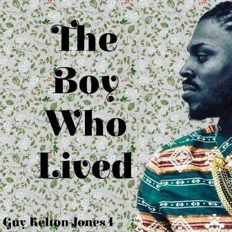 The Boy Who Lived by Guy Kelton Jones I