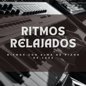 Ritmos Relajados : Ritmos Con Alma De Piano De Jazz by Lista de reproducción de jazz moderno