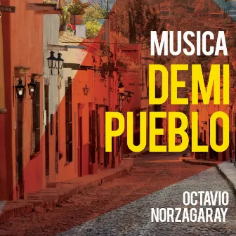 Música de Mi Pueblo by Octavio Norzagaray