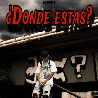 Dónde Estás? by KBM