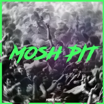 Moshpit by Yung Rox