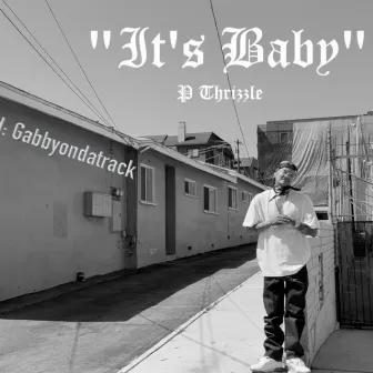 It's baby by P THRIZZLE