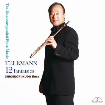 TELEMANN : 12 fantaisies The Unaccompanied Flute Music by 工藤重典（フルート）