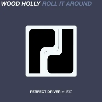 Roll It Around by Wood Holly