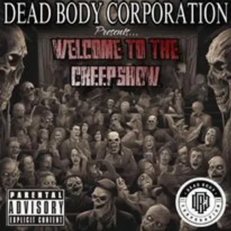 Welcome To The Creepshow by Dead Body Corporation