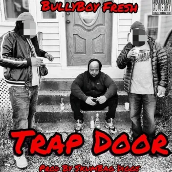 Trap Door by Bully Boy Fresh