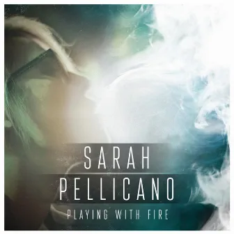 Playing With Fire by Sarah Pellicano