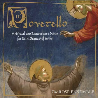 Il poverello: Medieval & Renaisssance Music for Saint Francis of Assisi by The Rose Ensemble