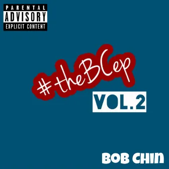 #theBCep, Vol. 2 by Bob Chin