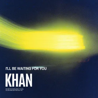 I'll Be Waiting For You by KhaN