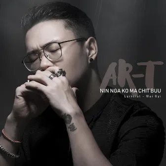 Nin Nga Ko Ma Chit Buu by Ar-T