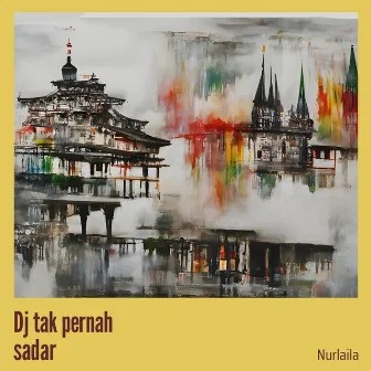 Dj Tak Pernah Sadar by Nurlaila