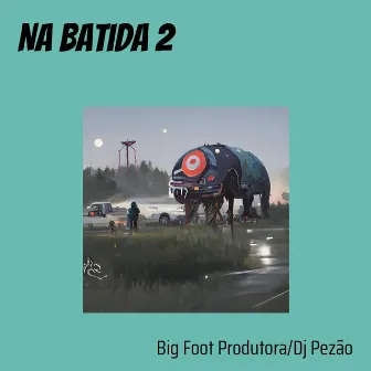 Na Batida 2 by DJ Pezão