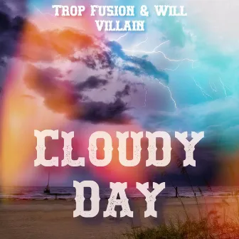 Cloudy Day by Trop Fusion