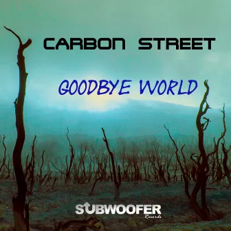 Goodbye World by Carbon Street