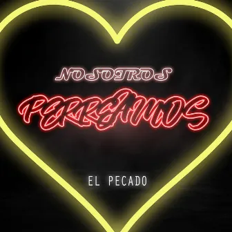 NOSOTROS PERREAMOS EL PECADO by Unknown Artist