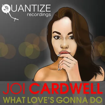 What Love's Gonna Do by Joi Cardwell