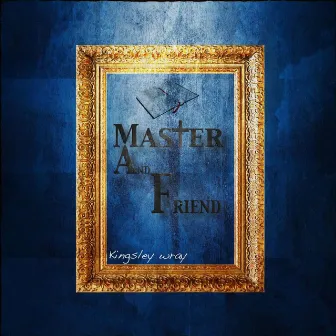 Master and Friend by Kingsley Wray