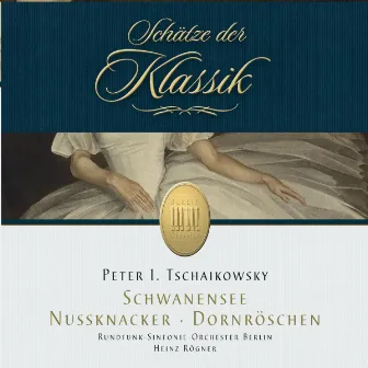 Tchaikovsky: Nutcracker, Sleeping Beauty & Swan Lake (Schätze der Klassik) by Heinz Rögner