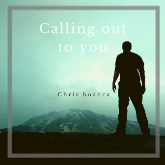 Calling out to you (Live) by Chris Boanca